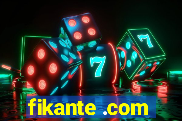fikante .com